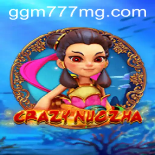 Descubra o Mundo Empolgante de CrazyNuoZha: Jogo Inovador da GGM777.COM